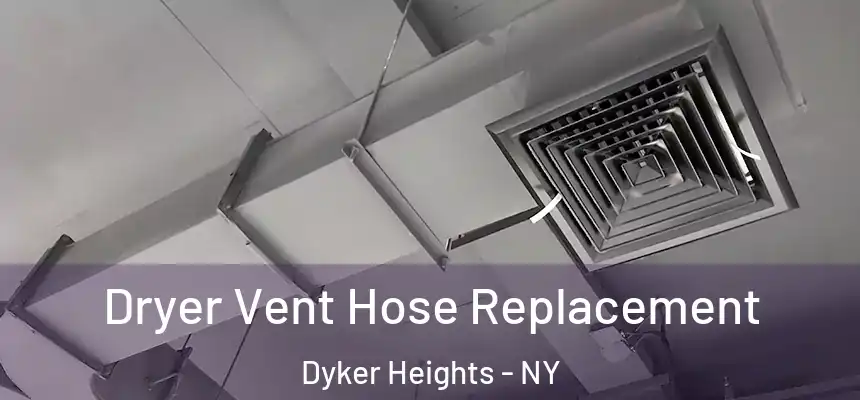 Dryer Vent Hose Replacement Dyker Heights - NY