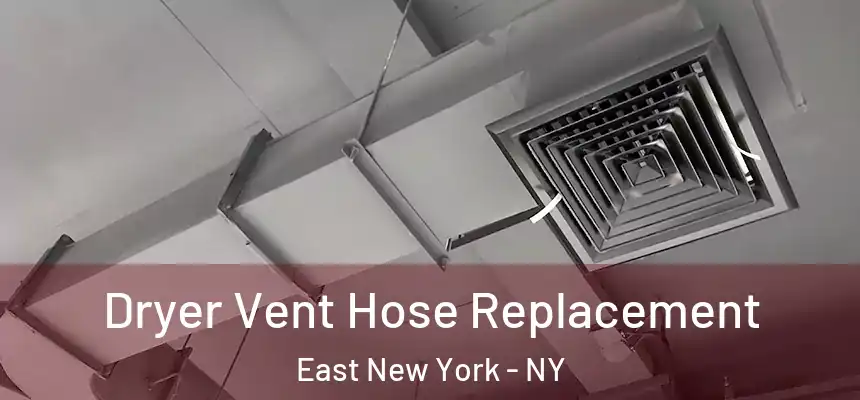 Dryer Vent Hose Replacement East New York - NY