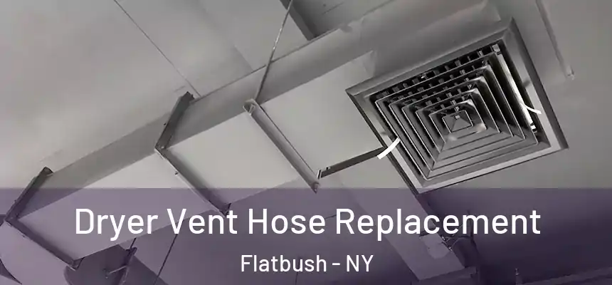 Dryer Vent Hose Replacement Flatbush - NY