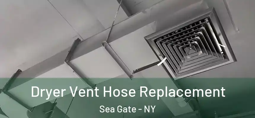 Dryer Vent Hose Replacement Sea Gate - NY