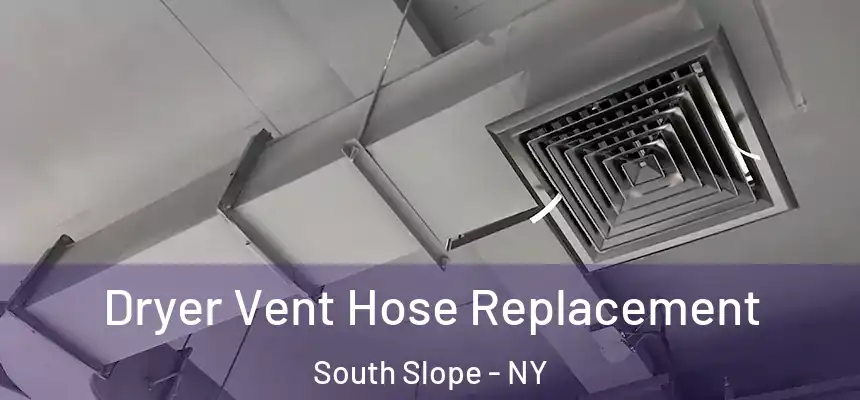 Dryer Vent Hose Replacement South Slope - NY