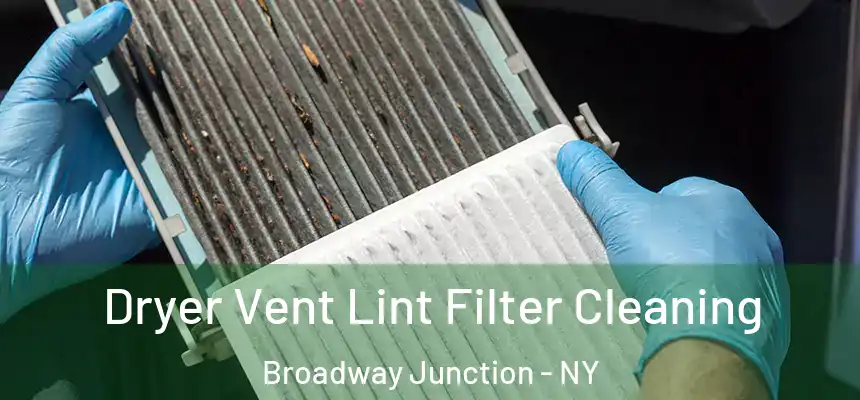 Dryer Vent Lint Filter Cleaning Broadway Junction - NY