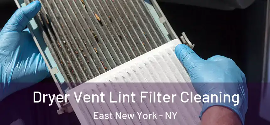 Dryer Vent Lint Filter Cleaning East New York - NY