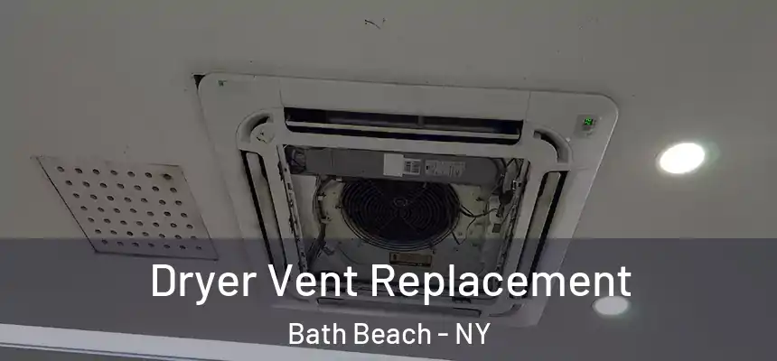 Dryer Vent Replacement Bath Beach - NY