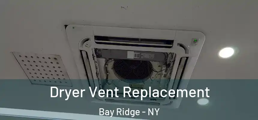 Dryer Vent Replacement Bay Ridge - NY
