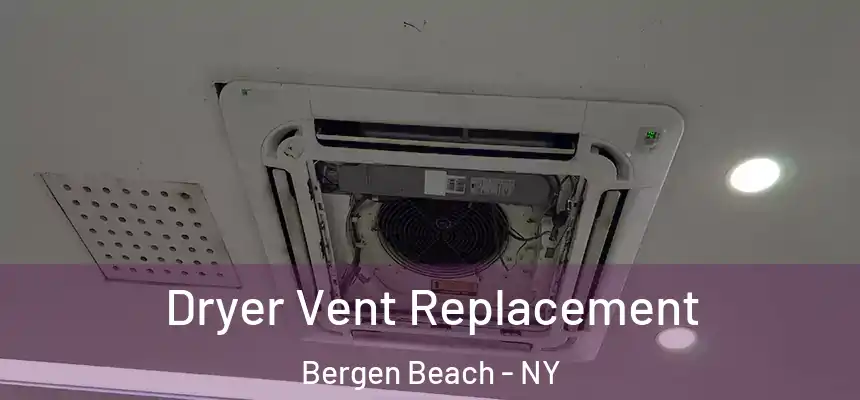 Dryer Vent Replacement Bergen Beach - NY