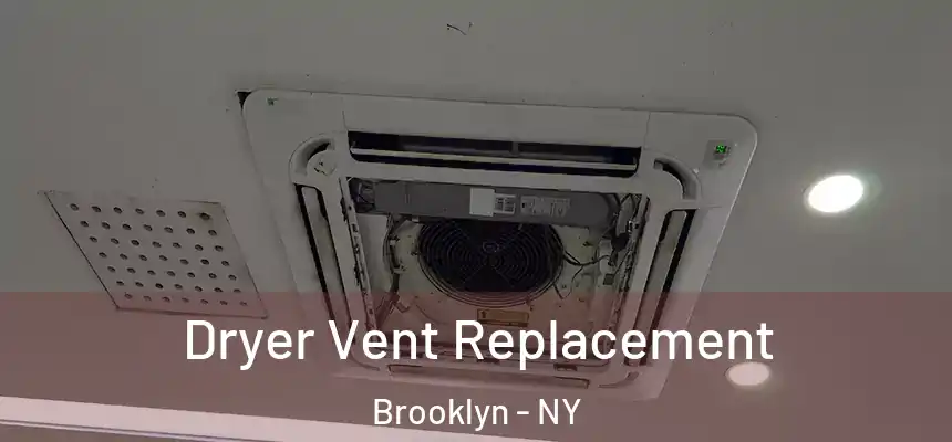 Dryer Vent Replacement Brooklyn - NY