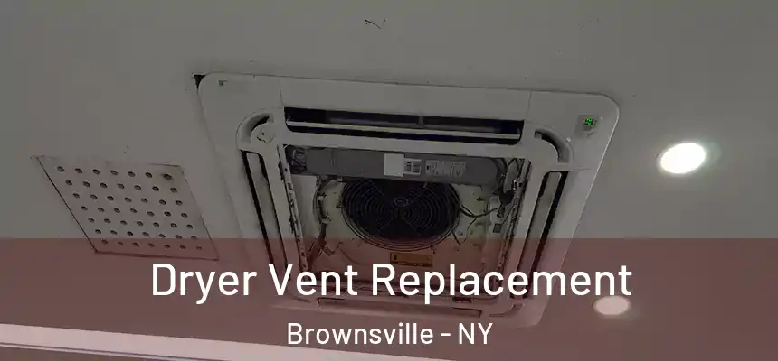 Dryer Vent Replacement Brownsville - NY