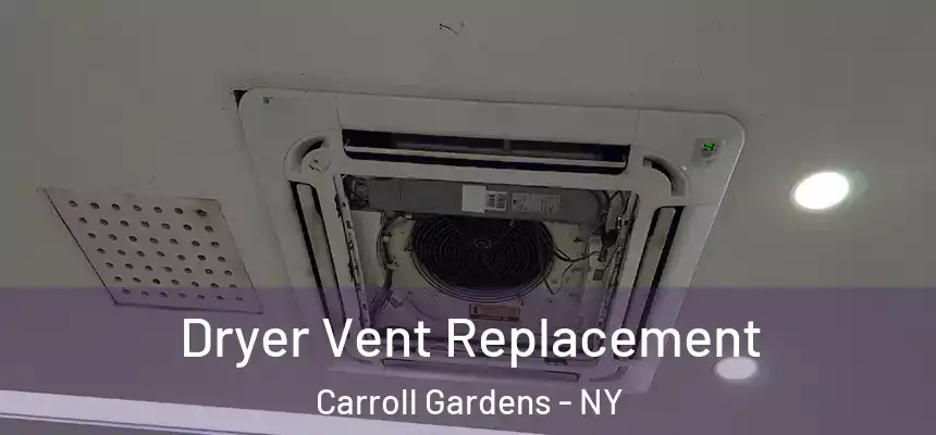 Dryer Vent Replacement Carroll Gardens - NY