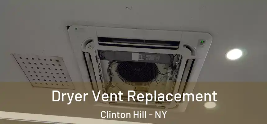 Dryer Vent Replacement Clinton Hill - NY