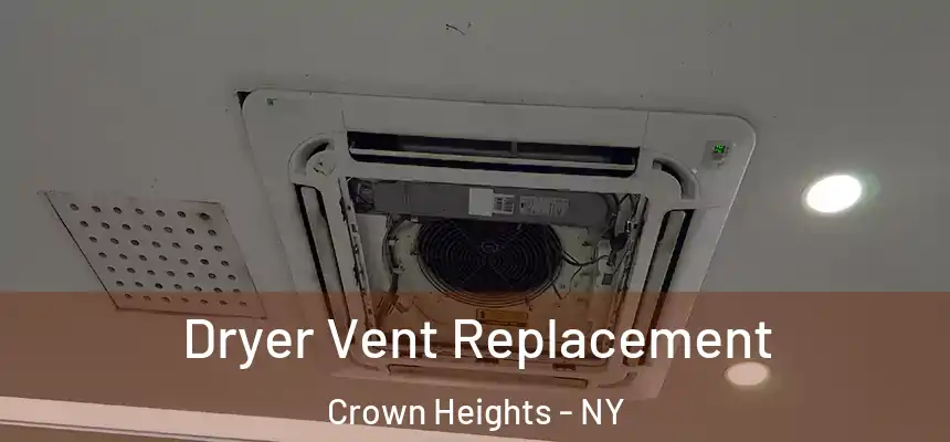Dryer Vent Replacement Crown Heights - NY