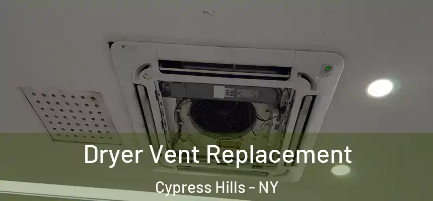 Dryer Vent Replacement Cypress Hills - NY