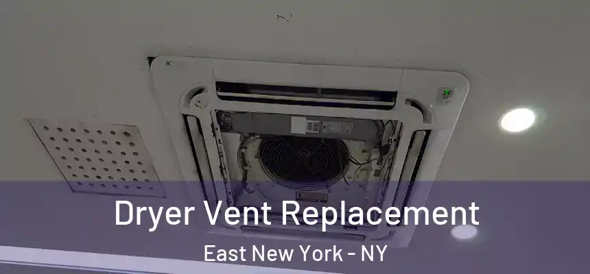 Dryer Vent Replacement East New York - NY