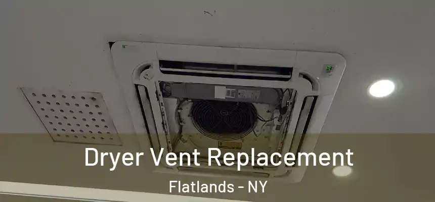 Dryer Vent Replacement Flatlands - NY