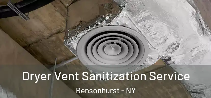 Dryer Vent Sanitization Service Bensonhurst - NY