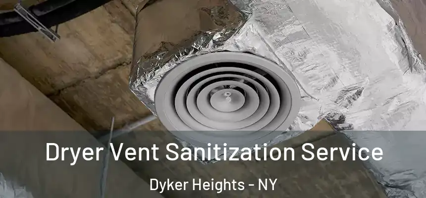 Dryer Vent Sanitization Service Dyker Heights - NY