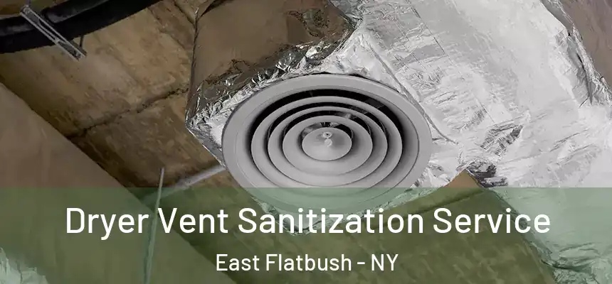 Dryer Vent Sanitization Service East Flatbush - NY