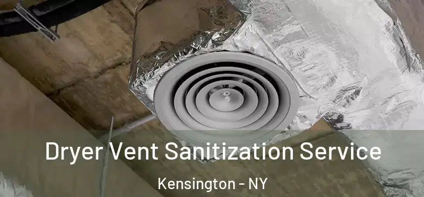 Dryer Vent Sanitization Service Kensington - NY