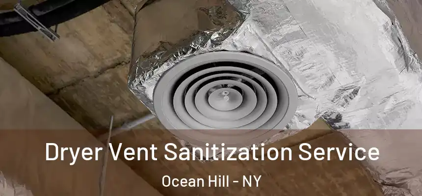Dryer Vent Sanitization Service Ocean Hill - NY