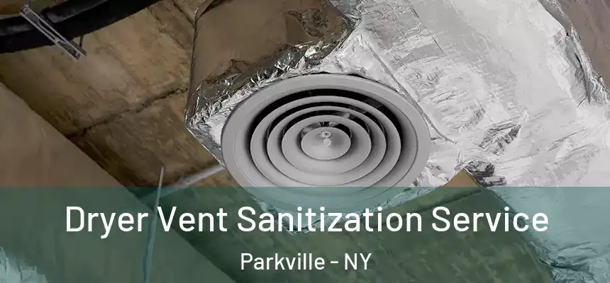Dryer Vent Sanitization Service Parkville - NY