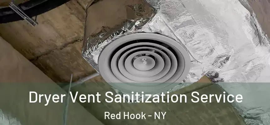 Dryer Vent Sanitization Service Red Hook - NY