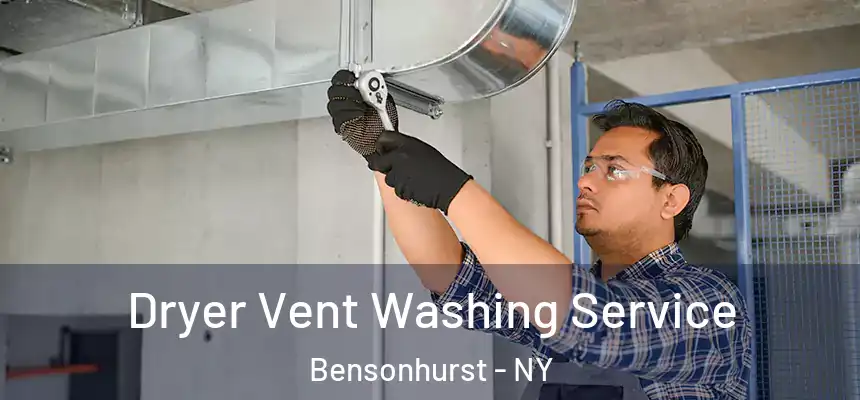 Dryer Vent Washing Service Bensonhurst - NY