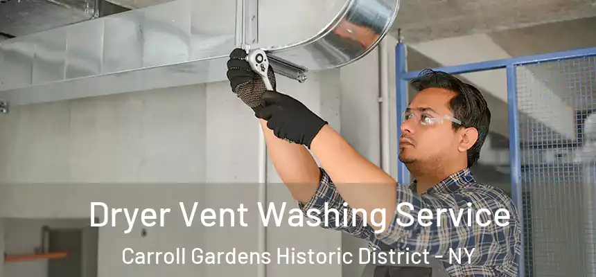 Dryer Vent Washing Service Carroll Gardens Historic District - NY