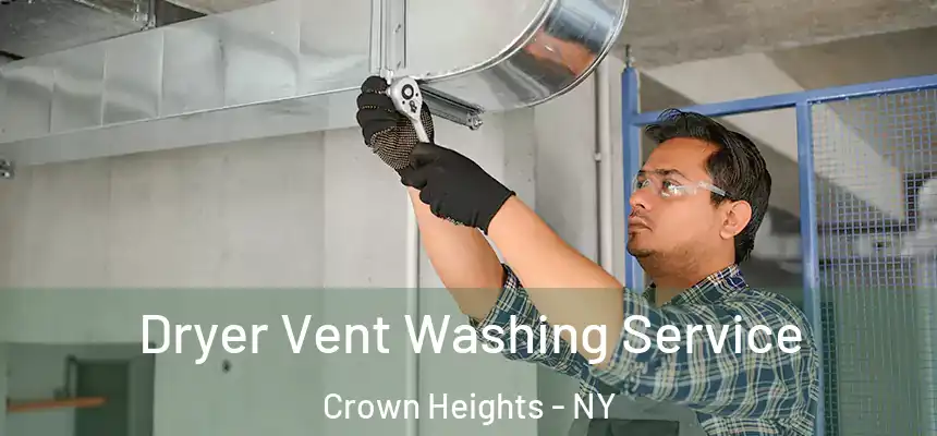 Dryer Vent Washing Service Crown Heights - NY