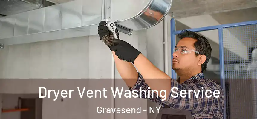 Dryer Vent Washing Service Gravesend - NY