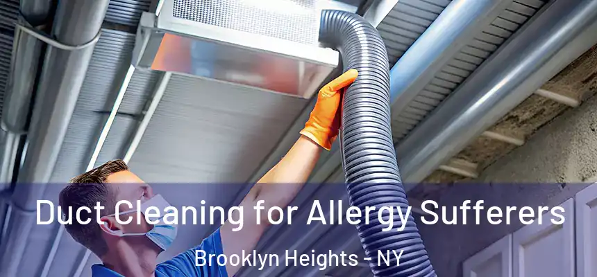  Duct Cleaning for Allergy Sufferers Brooklyn Heights - NY