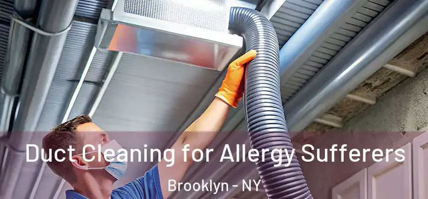 Duct Cleaning for Allergy Sufferers Brooklyn - NY
