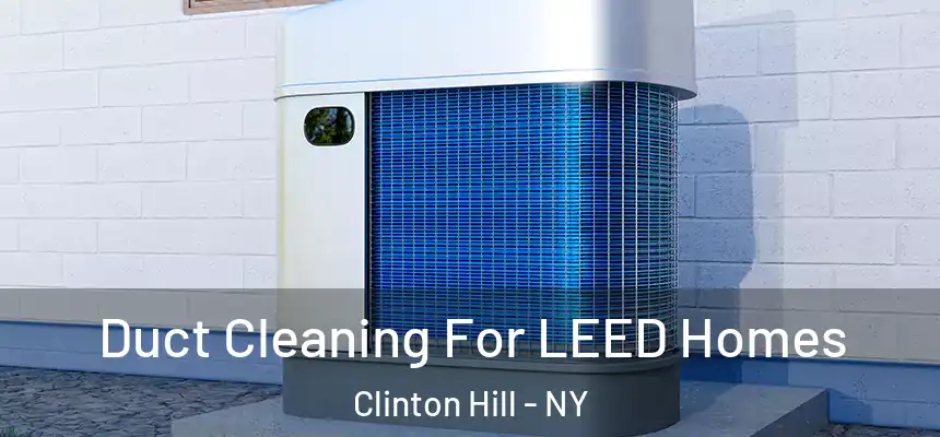 Duct Cleaning For LEED Homes Clinton Hill - NY