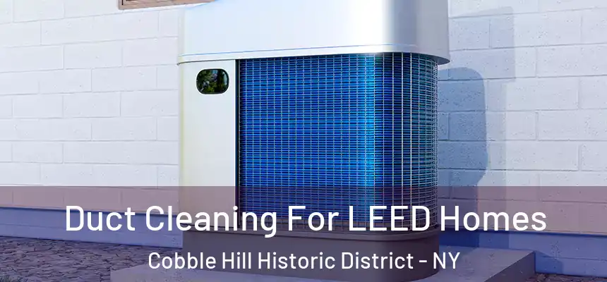  Duct Cleaning For LEED Homes Cobble Hill Historic District - NY