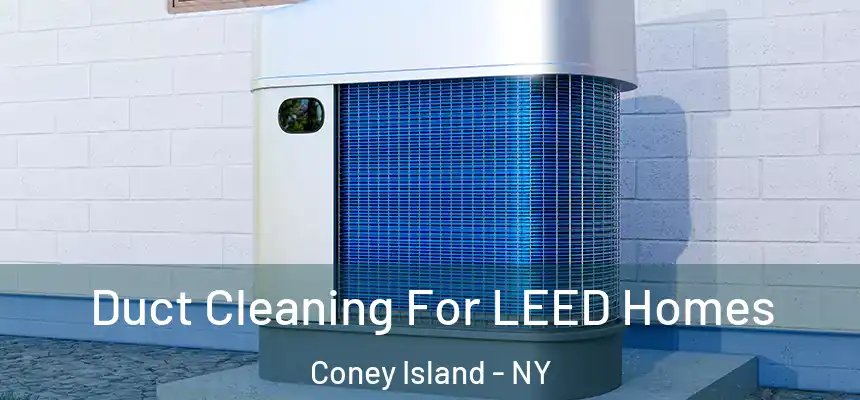  Duct Cleaning For LEED Homes Coney Island - NY