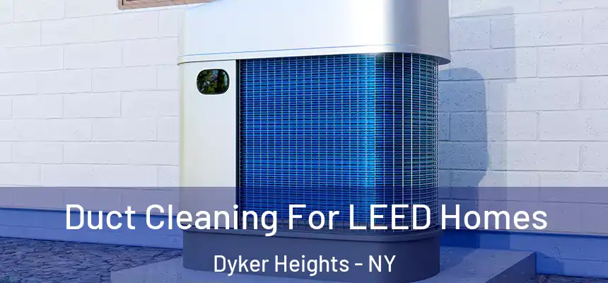 Duct Cleaning For LEED Homes Dyker Heights - NY