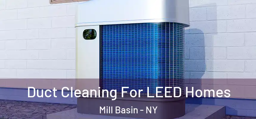  Duct Cleaning For LEED Homes Mill Basin - NY