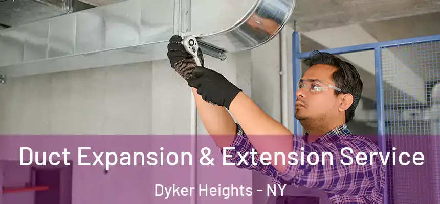 Duct Expansion & Extension Service Dyker Heights - NY