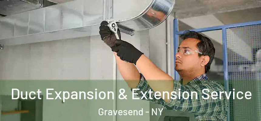 Duct Expansion & Extension Service Gravesend - NY