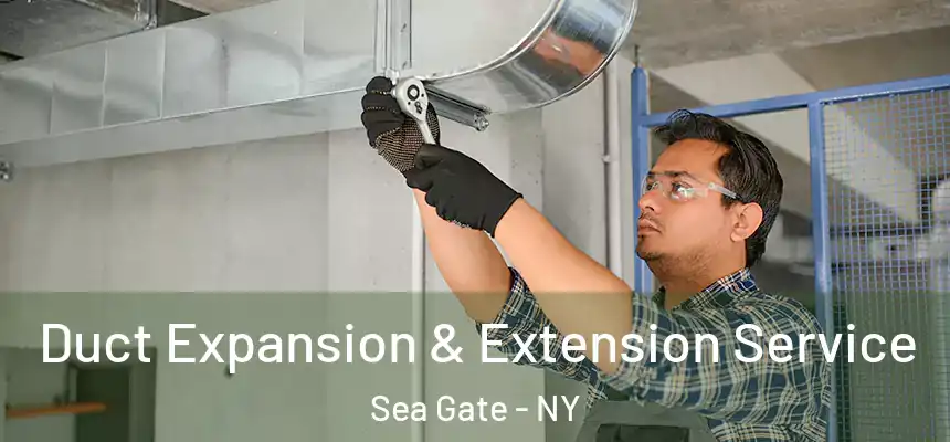 Duct Expansion & Extension Service Sea Gate - NY