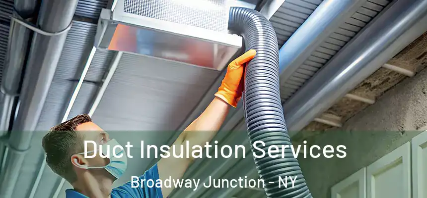 Duct Insulation Services Broadway Junction - NY