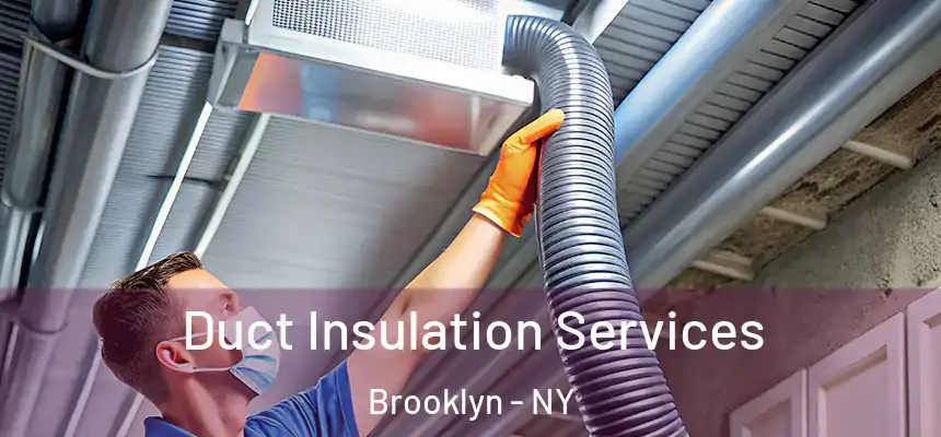 Duct Insulation Services Brooklyn - NY