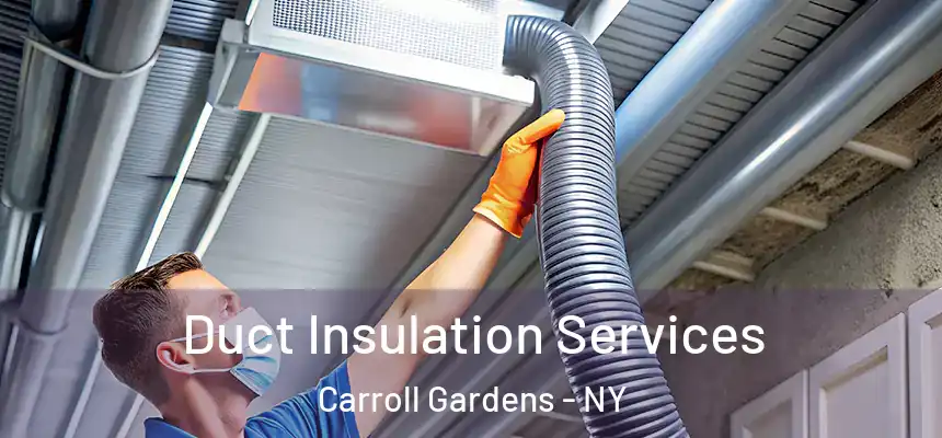Duct Insulation Services Carroll Gardens - NY