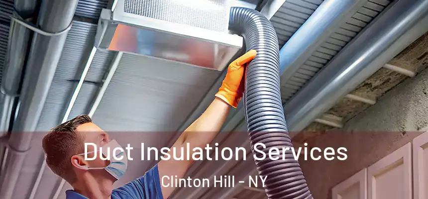  Duct Insulation Services Clinton Hill - NY