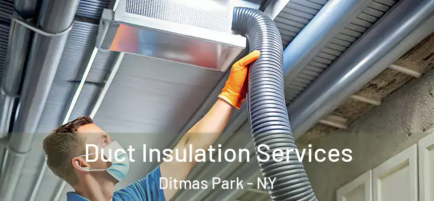 Duct Insulation Services Ditmas Park - NY