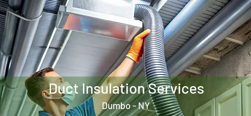 Duct Insulation Services Dumbo - NY