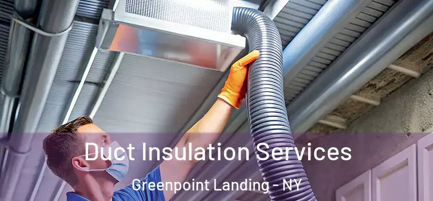Duct Insulation Services Greenpoint Landing - NY
