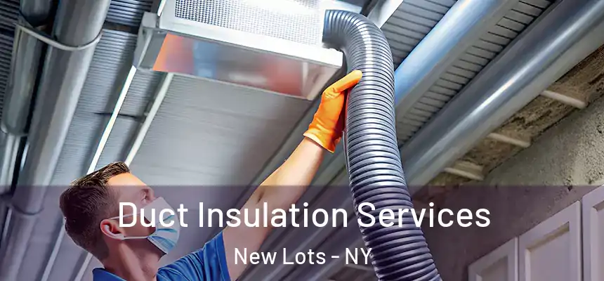 Duct Insulation Services New Lots - NY