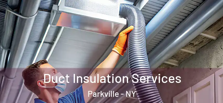 Duct Insulation Services Parkville - NY