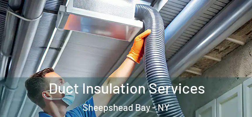 Duct Insulation Services Sheepshead Bay - NY