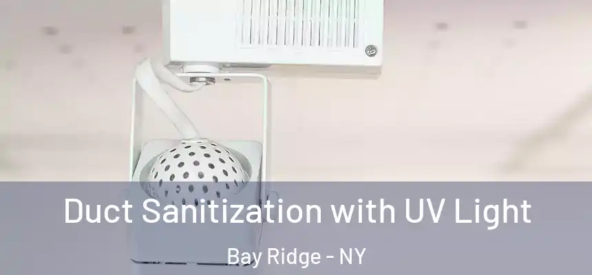 Duct Sanitization with UV Light Bay Ridge - NY